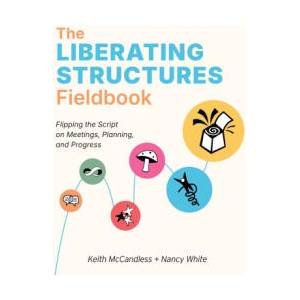 The Liberating Structures Fieldbook (2026)