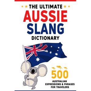 The Ultimate Aussie Slang Dictionary (2024)