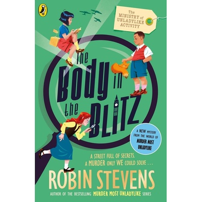 The Ministry of Unladylike Activity 2: The Body in the Blitz - Robin Stevens