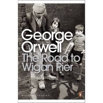 The Road to Wigan Pier - G. Orwell
