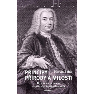 Principy přírody a milosti - Brockes a německá osvícenská fyzikotheologie - Bojda Martin