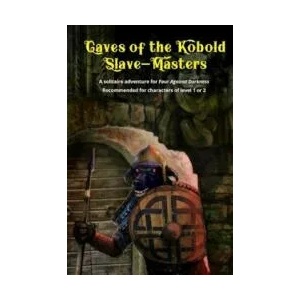 Caves of the Kobold Slave Masters: A solitaire adventure for Four Against Darkness Recommended for characters of level 1 or 2 | Andrea Sfiligoi (ISBN: 9781976417894)
