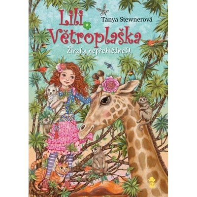 Lili Větroplaška: Žirafy nepřehlédneš! - Tanya Stewner