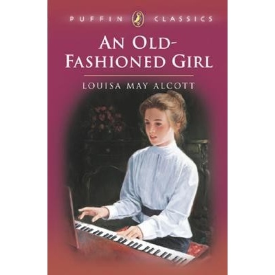 An Old-Fashioned Girl Alcott Louisa May