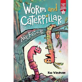 Worm and Caterpillar Are Friends: Ready-To-Read Graphics Level 1 | Kaz Windness