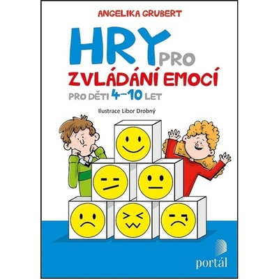 Hry pro zvládání emocí - Pro děti 4-10 let - Grubert Angelika