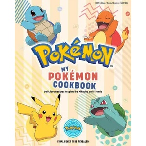 My Pokémon Cookbook: Delicious Recipes Inspired by Pikachu and Friends (ISBN: 9781647226626)