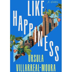 Like Happiness | Villarreal-Moura, Ursula (ISBN: 9781250882851)