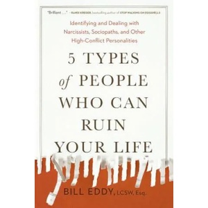 5 Types of People Who Can Ruin Your Life | Bill Eddy (ISBN: 9780143131366)