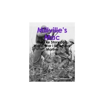 Millville's Mac - The Life Story of a World War I I Combat Marine - McNamara John J.