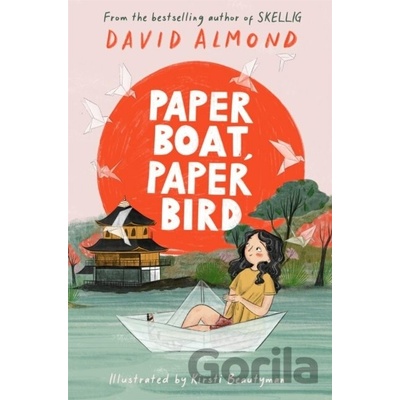 Paper Boat, Paper Bird - David Almond, Kirsti Beautyman ilustrátor