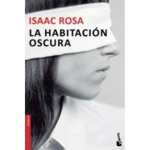 La Habitación Oscura | Isaac Rosa (ISBN: 9788432224676)
