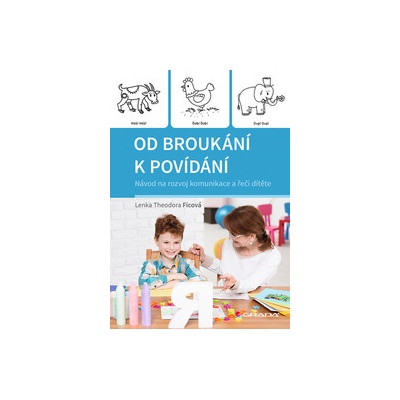 Od broukání k povídání - Návod na rozvoj komunikace a řeči dítěte