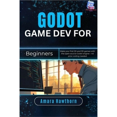 Godot Game Dev for Beginners AMARA Hawthorn