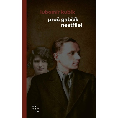 Proč Gabčík nestřílel, 3. vydání - Lubomír Kubík