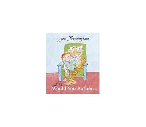 More Would You Rather - John Burningham