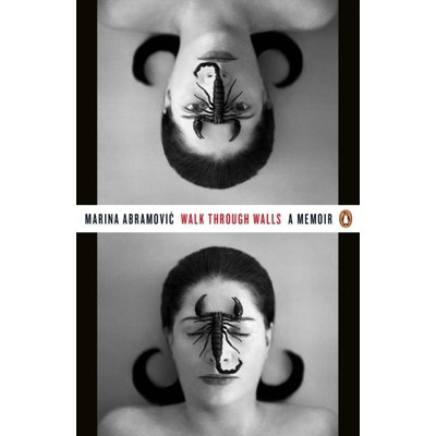 Walk Through Walls: A Memoir Marina Abramovic