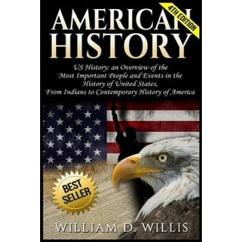 American History: Us History: An Overview of the Most Important People & Events. the History of United States: From Indians to Contempor