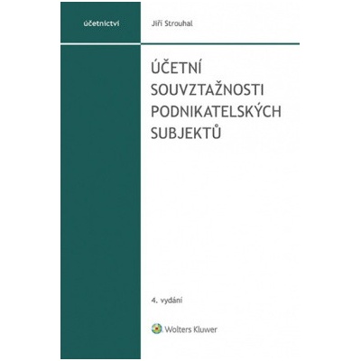 Účetní souvztažnosti podnikatelských subjektů 4 vydání - Strouhal Jiří