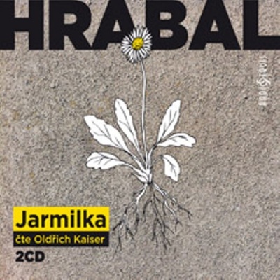 Jarmilka - Bohumil Hrabal; Oldřich Kaiser