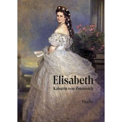 Elisabeth: Kaiserin von Österreich - Tschuppik Karl