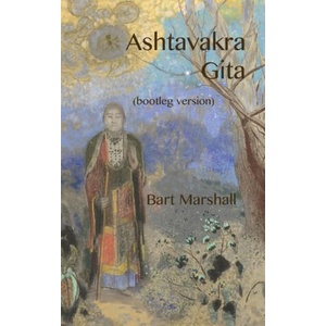 Ashtavakra Gita (bootleg version) | Bart Marshall (2023)