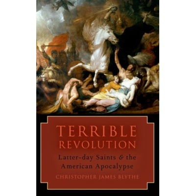 Terrible Revolution - Blythe, Christopher James (Assistant Professor of English, Assistant Professor of English, Brigham Young University)
