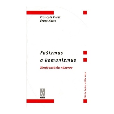 Fašizmus a komunizmus - Ernst Nolte, Francois Furet