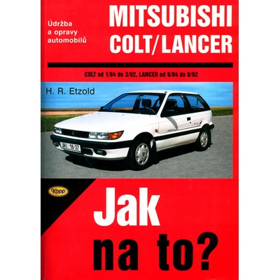 Mitsubishi Colt od 1/84 do 3/92, Mitsubishi Langer od 9/84 do 8/92 - Hans-Rüdiger Etzold