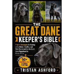 THE GREAT DANE KEEPER'S BIBLE | Tristan Ashforde (2026)