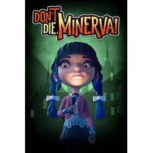 Don't Die, Minerva!