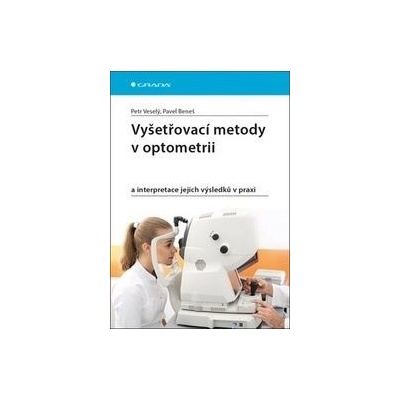 Vyšetřovací metody v optometrii - Petr Veselý; Pavel Beneš