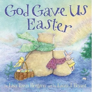God Gave Us Easter | Lisa Tawn Bergren (2013)