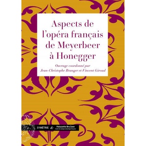 Aspects de l'opéra français de Meyerbeer à Honegger | GIROUD, BRANGER, LACOMBE (2009)