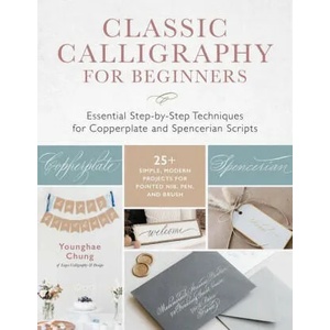 Classic Calligraphy for Beginners | YOUNGHAE CHUNG (ISBN: 9781631599842)