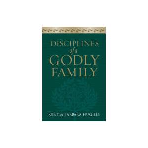 Disciplines of a Godly Family | Barbara Hughes (ISBN: 9781581349412)