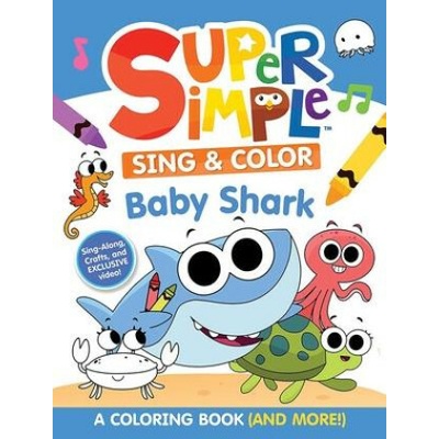 Super Simple Sing & Color: Baby Shark Coloring Book