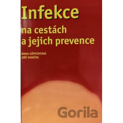 Infekce na cestách a jejich prevence - Dana Göpfertová