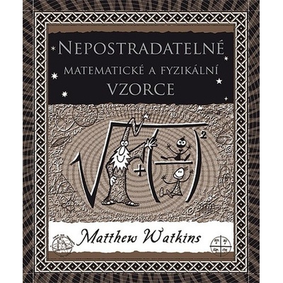 Nepostradatelné matematické a fyzikální vzorce Matthew Watkins