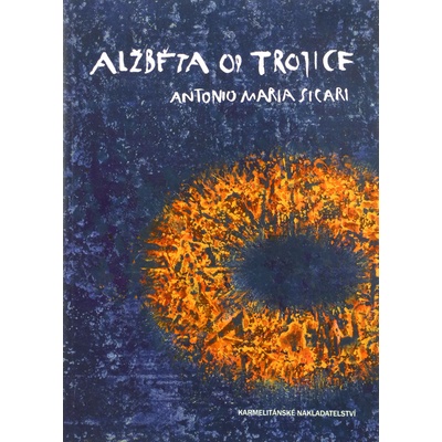 Alžběta od Trojice - Maria Sicari Antonio