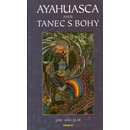 Knihy Ayahuasca aneb Tanec s bohy