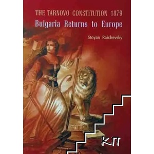 The Tarnovo constitution 1879: Bulgaria returns to Europe (ISBN: 9789544631154)
