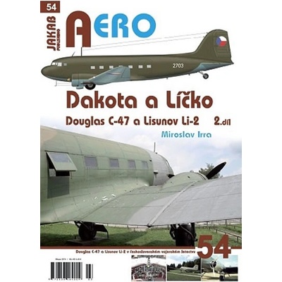 Dakota a Líčko - Douglas C-47 a Lisunov Li-2 v československém vojenském letectvu - 2. díl - Miroslav Irra
