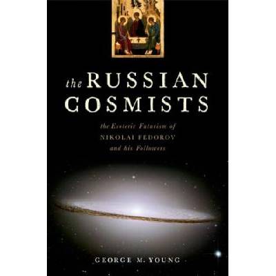 Russian Cosmists | George M. Young