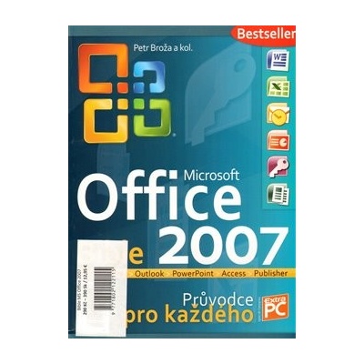 Microsoft Office 2007. Průvodce pro každého - Broža, Petr, Brožovaná vazba paperback