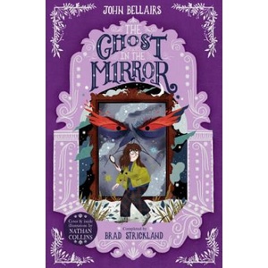 Ghost in the Mirror - The House With a Clock in Its Walls 4 | John Bellairs (ISBN: 9781848128163)