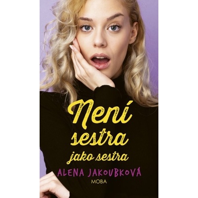 Není sestra jako sestra - Alena Jakoubková