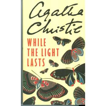While the Light Lasts - Agatha Christie