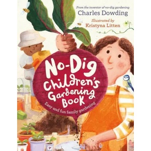 The No-Dig Children's Gardening Book: Easy and Fun Family Gardening (ISBN: 9781783129195)