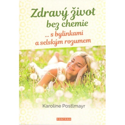 Zdravý život bez chemie - Karoline Postlmayr